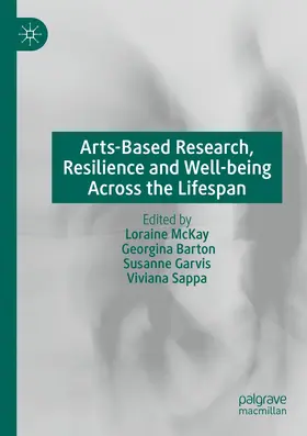 McKay / Barton / Garvis |  Arts-Based Research, Resilience and Well-being Across the Lifespan | Buch |  Sack Fachmedien