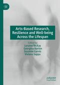 McKay / Sappa / Barton |  Arts-Based Research, Resilience and Well-being Across the Lifespan | Buch |  Sack Fachmedien