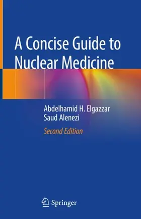Elgazzar / Alenezi | A Concise Guide to Nuclear Medicine | Buch | 978-3-030-26063-7 | www.sack.de