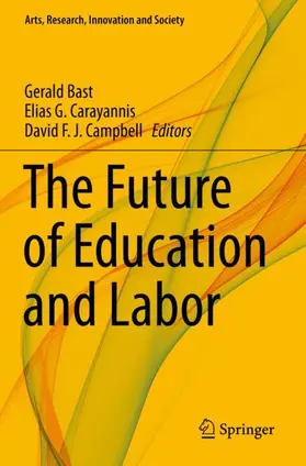 Bast / Carayannis / Campbell |  The Future of Education and Labor | Buch |  Sack Fachmedien