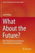 Phillips |  What About the Future? | Buch |  Sack Fachmedien