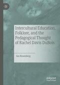 Rosenberg |  Intercultural Education, Folklore, and the Pedagogical Thought of Rachel Davis DuBois | Buch |  Sack Fachmedien