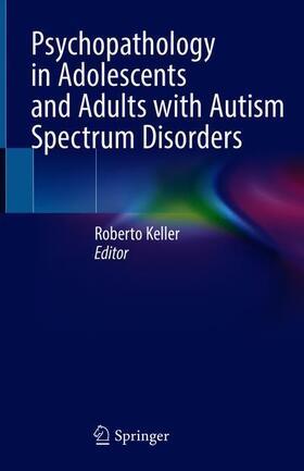 Keller | Psychopathology in Adolescents and Adults with Autism Spectrum Disorders | Buch | 978-3-030-26275-4 | sack.de