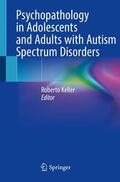 Keller |  Psychopathology in Adolescents and Adults with Autism Spectrum Disorders | Buch |  Sack Fachmedien