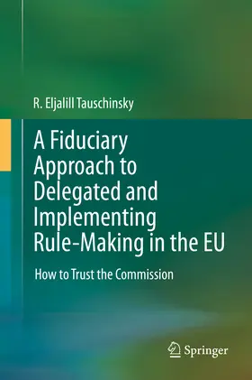 Tauschinsky | A Fiduciary Approach to Delegated and Implementing Rule-Making in the EU | E-Book | www.sack.de