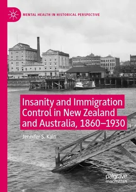 Kain |  Insanity and Immigration Control in New Zealand and Australia, 1860-1930 | Buch |  Sack Fachmedien