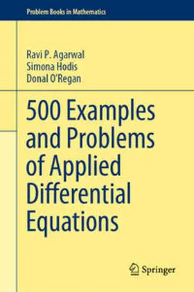 Agarwal / Hodis / O’Regan | 500 Examples and Problems of Applied Differential Equations | E-Book | sack.de