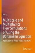Li |  Multiscale and Multiphysics Flow Simulations of Using the Boltzmann Equation | Buch |  Sack Fachmedien