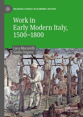 Ongaro / Mocarelli | Work in Early Modern Italy, 1500¿1800 | Buch | 978-3-030-26545-8 | sack.de