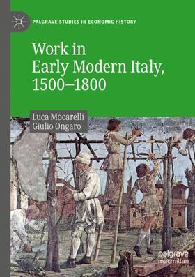 Ongaro / Mocarelli | Work in Early Modern Italy, 1500¿1800 | Buch | 978-3-030-26548-9 | sack.de