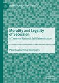 Bossacoma Busquets |  Morality and Legality of Secession | Buch |  Sack Fachmedien