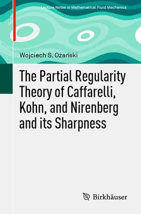 Ozanski / Ozanski |  The Partial Regularity Theory of Caffarelli, Kohn, and Nirenberg and its Sharpness | eBook | Sack Fachmedien