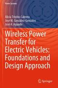 Triviño-Cabrera / Aguado / González-González |  Wireless Power Transfer for Electric Vehicles: Foundations and Design Approach | Buch |  Sack Fachmedien