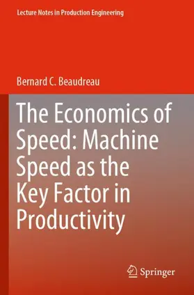 Beaudreau |  The Economics of Speed: Machine Speed as the Key Factor in Productivity | Buch |  Sack Fachmedien