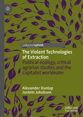 Dunlap / Jakobsen |  The Violent Technologies of Extraction | eBook | Sack Fachmedien