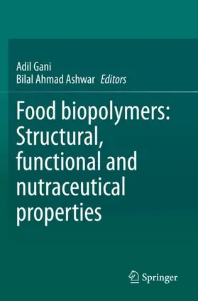 Ashwar / Gani |  Food biopolymers: Structural, functional and nutraceutical properties | Buch |  Sack Fachmedien