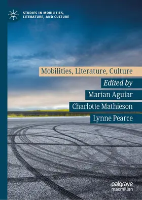 Aguiar / Pearce / Mathieson |  Mobilities, Literature, Culture | Buch |  Sack Fachmedien