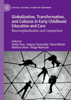 Faas / Kasüschke / Wasmuth |  Globalization, Transformation, and Cultures in Early Childhood Education and Care | Buch |  Sack Fachmedien