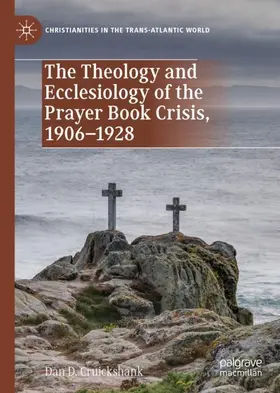 Cruickshank |  The Theology and Ecclesiology of the Prayer Book Crisis, 1906-1928 | Buch |  Sack Fachmedien