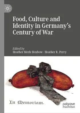 Benbow / Perry | Food, Culture and Identity in Germany's Century of War | E-Book | www.sack.de