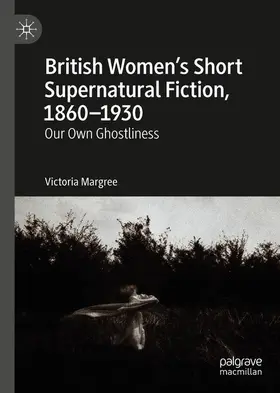 Margree |  British Women's Short Supernatural Fiction, 1860-1930 | Buch |  Sack Fachmedien