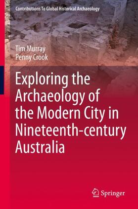 Crook / Murray | Exploring the Archaeology of the Modern City in Nineteenth-century Australia | Buch | 978-3-030-27168-8 | sack.de