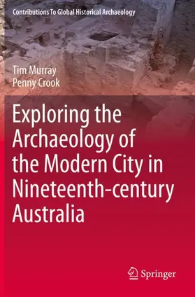 Murray / Crook |  Exploring the Archaeology of the Modern City in Nineteenth-century Australia | Buch |  Sack Fachmedien