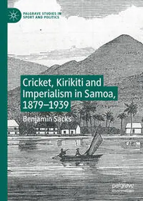 Sacks |  Cricket, Kirikiti and Imperialism in Samoa, 1879–1939 | eBook | Sack Fachmedien
