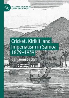 Sacks |  Cricket, Kirikiti and Imperialism in Samoa, 1879-1939 | Buch |  Sack Fachmedien