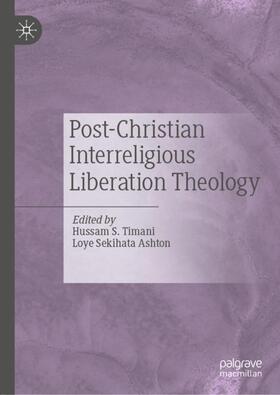 Timani / Ashton | Post-Christian Interreligious Liberation Theology | Buch | 978-3-030-27307-1 | sack.de