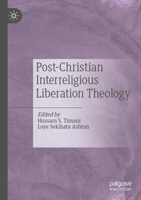 Ashton / Timani |  Post-Christian Interreligious Liberation Theology | Buch |  Sack Fachmedien
