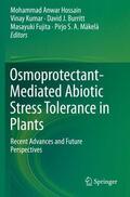 Hossain / Kumar / Mäkelä |  Osmoprotectant-Mediated Abiotic Stress Tolerance in Plants | Buch |  Sack Fachmedien