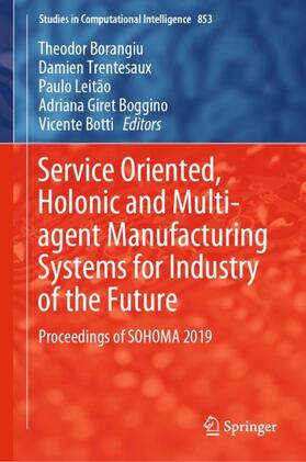 Borangiu / Trentesaux / Botti |  Service Oriented, Holonic and Multi-agent Manufacturing Systems for Industry of the Future | Buch |  Sack Fachmedien