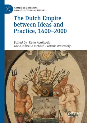 Koekkoek / Richard / Weststeijn | The Dutch Empire between Ideas and Practice, 1600–2000 | E-Book | www.sack.de