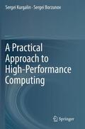 Borzunov / Kurgalin |  A Practical Approach to High-Performance Computing | Buch |  Sack Fachmedien