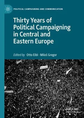 Gregor / Eibl | Thirty Years of Political Campaigning in Central and Eastern Europe | Buch | 978-3-030-27692-8 | sack.de