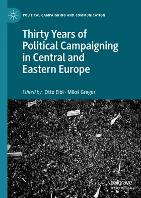 Eibl / Gregor | Thirty Years of Political Campaigning in Central and Eastern Europe | E-Book | sack.de