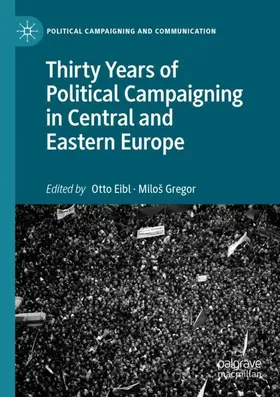 Gregor / Eibl |  Thirty Years of Political Campaigning in Central and Eastern Europe | Buch |  Sack Fachmedien