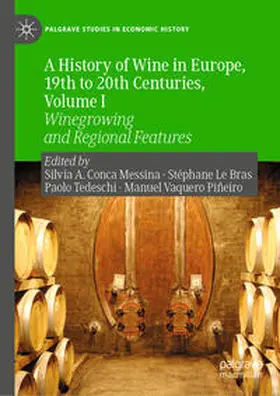 Conca Messina / Vaquero Piñeiro / Le Bras |  A History of Wine in Europe, 19th to 20th Centuries, Volume I | Buch |  Sack Fachmedien