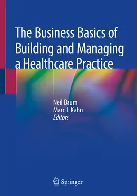 Baum / Kahn |  The Business Basics of Building and Managing a Healthcare Practice | eBook | Sack Fachmedien