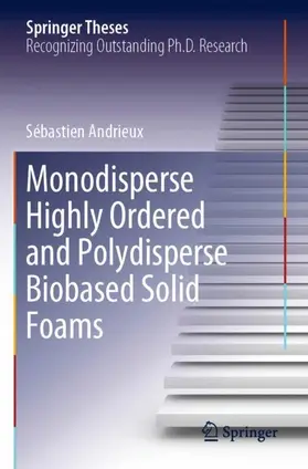 Andrieux |  Monodisperse Highly Ordered and Polydisperse Biobased Solid Foams | Buch |  Sack Fachmedien