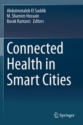 El Saddik / Kantarci / Hossain |  Connected Health in Smart Cities | Buch |  Sack Fachmedien