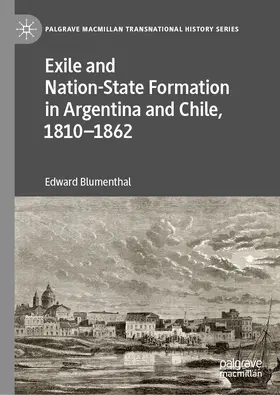 Blumenthal | Exile and Nation-State Formation in Argentina and Chile, 1810–1862 | E-Book | sack.de