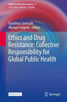 Selgelid / Jamrozik | Ethics and Drug Resistance: Collective Responsibility for Global Public Health | Buch | 978-3-030-27873-1 | sack.de