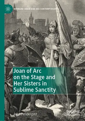 Pendergast | Joan of Arc on the Stage and Her Sisters in Sublime Sanctity | E-Book | sack.de
