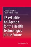 Pravettoni / Triberti |  P5 eHealth: An Agenda for the Health Technologies of the Future | Buch |  Sack Fachmedien