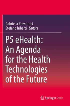 Triberti / Pravettoni | P5 eHealth: An Agenda for the Health Technologies of the Future | Buch | 978-3-030-27996-7 | sack.de