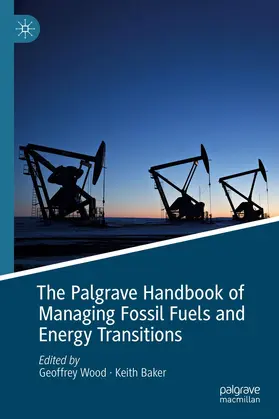Baker / Wood |  The Palgrave Handbook of Managing Fossil Fuels and Energy Transitions | Buch |  Sack Fachmedien