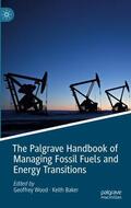 Baker / Wood |  The Palgrave Handbook of Managing Fossil Fuels and Energy Transitions | Buch |  Sack Fachmedien