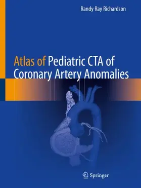 Richardson |  Atlas of Pediatric CTA of Coronary Artery Anomalies | Buch |  Sack Fachmedien